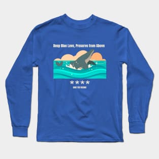 Deep Blue Love, Preserve from Above Ocean Conservation Long Sleeve T-Shirt